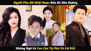 Full - Người Phụ Nữ Nhặt Được Đứa Bé Bên Đường Không Ngờ Là Con Của Tỷ Phú Và Cái Kết | Review Phim