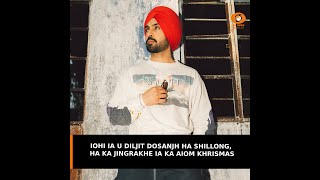 IOHI IA U DILJIT DOSANJH HA SHILLONG, HA KA JINGRAKHE IA KA AIOM KHRISMAS