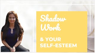 What Is Shadow Work \u0026 How Does It Impact My Self Worth?