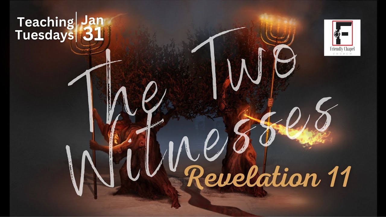 TEACHING TUESDAYS - Revelation Study (Part 36) -“The Two Witnesses ...