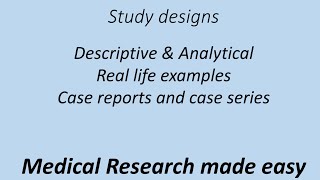 Study Design, Descriptive and Analytical Studies. How to write Case report. Case Series studies
