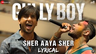 Sher Aaya Sher - Lyrical | Gully Boy | Siddhant Chaturvedi | Ranveer Singh & Alia Bhatt | DIVINE