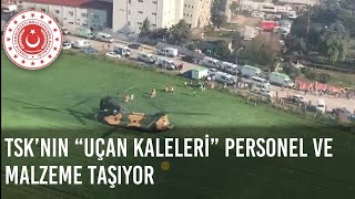 TSK’nın “Uçan Kaleleri” Deprem Bölgelerine Personel ve Malzeme Taşıyor