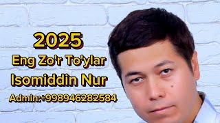 Isomiddin Nur 2025 Eng Zo'r To'ylar