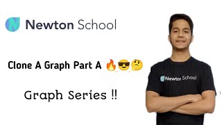 Clone A Graph | Part A | Easiest Approach | GRAPH SERIES | Newton School