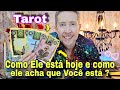 Como Ele está hoje e como ele acha que Você está? rei do oraculo hoje-tarot de hoje como ele esta hj