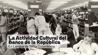 La Actividad Cultural del Banco de la República | En lengua de señas colombiana