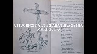 UMUGENZI PART 1-3 ABATURANYI BA MUKIRISITO