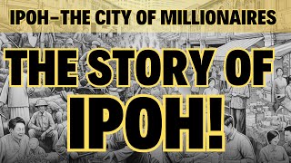 The Story of Ipoh!