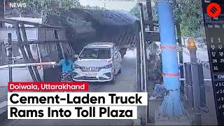 Cement-Laden Truck Overturn and Rams Into Toll Plaza In Doiwala, Uttarakhand