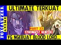 Ultimate Terkuat yg Ngebuat Blood Lord... ( Part 33 Alur Cerita Strongest Hunter )