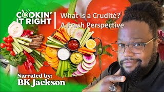 What is a Crudité: A Fresh Retrospective