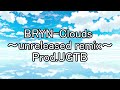 BRYN Clouds ～unreleased remix～Prod.UGTB #bryn #ukdrill #melodicdrill