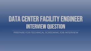 DATA CENTER FACILITY ENGINEER Interview Questions Part 1
