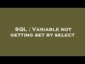 SQL : Variable not getting set by select