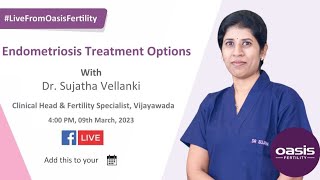 Endometriosis Treatment Options || Dr. Sujatha Vellanki || Oasis Fertility Vijayawada