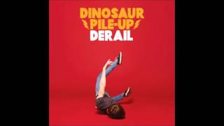 DINOSAUR PILE-UP - Derail