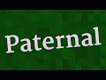 PATERNAL pronunciation • How to pronounce PATERNAL