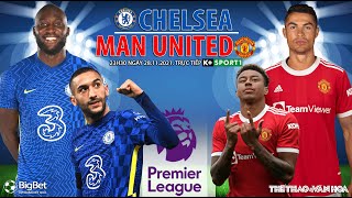 NHẬN ĐỊNH BÓNG ĐÁ NGOẠI HẠNG ANH | Trực tiếp Chelsea vs MU (23h30 ngày 28/11) K+ SPORTS 1