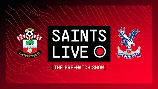 Southampton vs Crystal Palace | SAINTS LIVE: Pre-Match Show