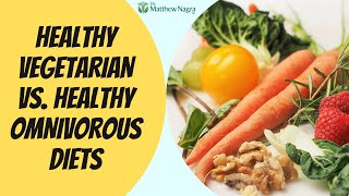Healthy Vegetarian vs. Healthy Omnivorous Diets for Heart Health
