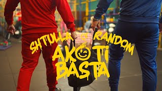 Shtulla - Ako ti basta ft. Random, Knowhere2Run (OFFICIAL VIDEO)