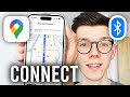 How To Connect Google Maps To Car Bluetooth - Step By Step