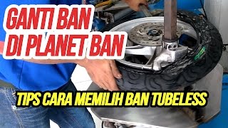 GANTI BAN DI PLANET BAN DAN TIPS CARA MEMILIH BAN TUBELESS!