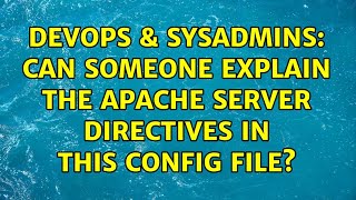 DevOps & SysAdmins: Can someone explain the Apache server directives in this config file?