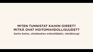 Kaihin oireet ja hoitomahdollisuudet, Sarita Sarlos, silmätautien erikoislääkäri