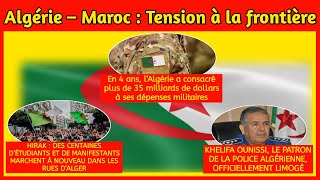 Algérie-Maroc: Tension à la frontière, L'armée intervient/ Hirak aujourd'hui, Khelifa ounissi limogé