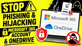 Secure Microsoft 365 Account & OneDrive! Right Now - Stop PHISHING & HIJACKING
