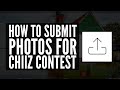 Chiiz.com | How to submit photos for a Chiiz contest |