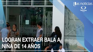 Logran extraer bala a niña de 14 años