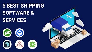 5 Best Shipping Software Services (Full Demo & Comparison)