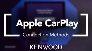 KENWOOD Wired and Wireless Apple CarPlay Connection Methods