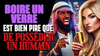 Boire c'est PIRE selon ALLAH que de posséder un Humain