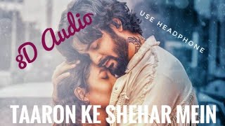 Taaron Ke Shehar Mein (8D Audio) Jubin N | Neha K | 3D Surround Sound | Love Ambience
