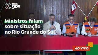 🔴 Ministros falam sobre situação no Rio Grande do Sul