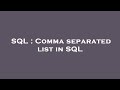 SQL : Comma separated list in SQL