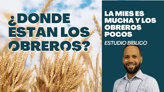 La Mies es Mucha y los obreros Pocos | Predica Cristiana | Gabriel Linares