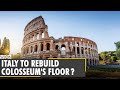 Italy plans new floor for 2,000-year-old Colosseum | Rome monument | Latest English News | WION