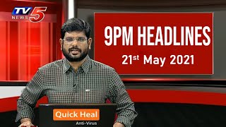 9PM Headlines by TV5 Murthy | Big News 21st May 2021 | Telugu News Latest | TV5 News