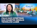 Go Healthy - Cerita Silveria Pulih dari Hipertensi & Diabetes dengan Teknologi Laser
