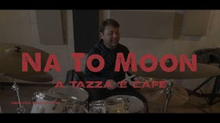 Na To Moon - 'A tazza 'e cafe - Video Producer. Enzo De Vito . Anno 2022