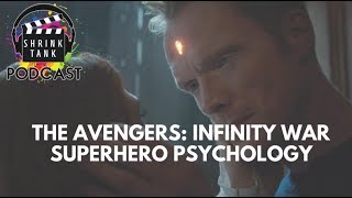 'The Avengers: Infinity War' and Superhero Psychology | SHRINK TANK