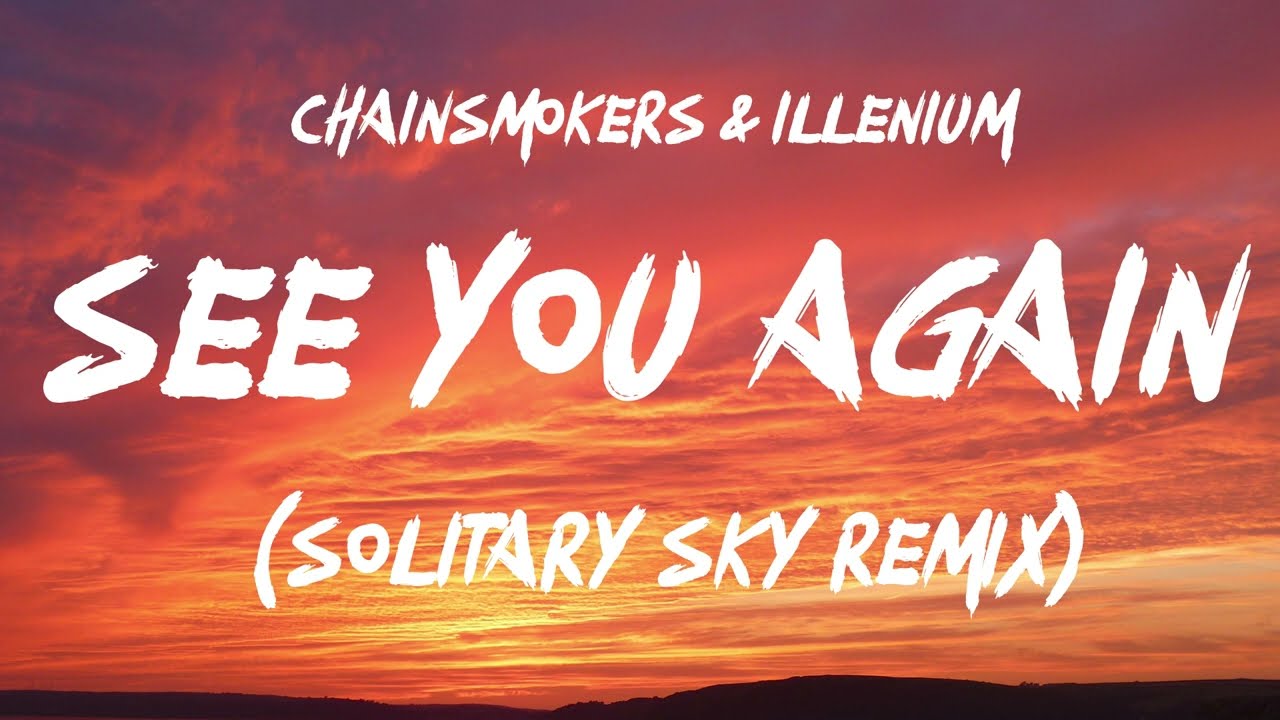 Chainsmokers & Illenium Feat. Carlie Hanson - See You Again (Solitary ...