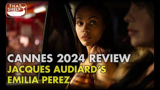 Cannes 2024 Review - Jacques Audiard's EMILIA PEREZ