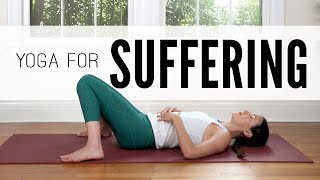 Yoga For Suffering  |  20-Minute Yoga Flow