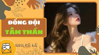 [ Truyện Audio ] ĐỒNG ĐỘI TÂM THẦN (Full) || HOA VA LA AUDIO